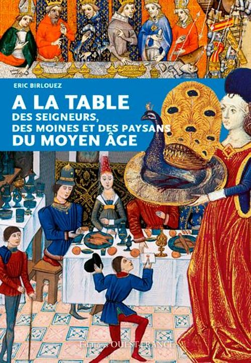 À la table des seigneurs, des moines et des paysans du Moyen Age, par Éric Birlouez