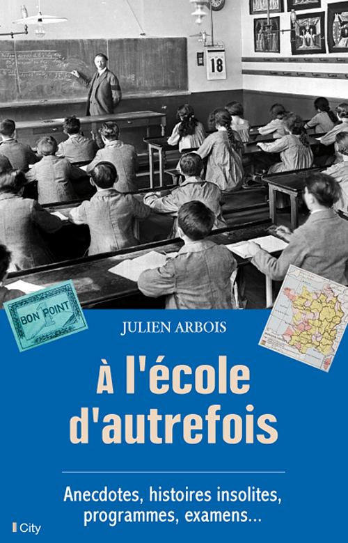 À l'école d'autrefois, par Julien Arbois. Éditions City