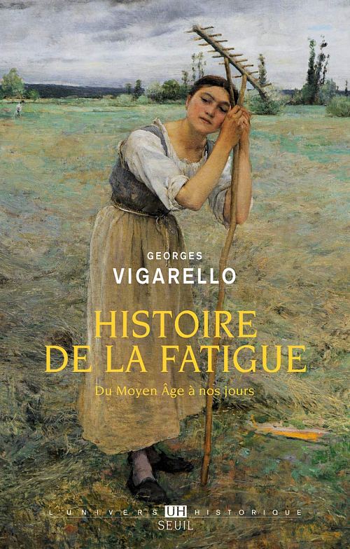 Histoire de la fatigue du Moyen Âge à nos jours, par Georges Vigarello. Éditions du Seuil
