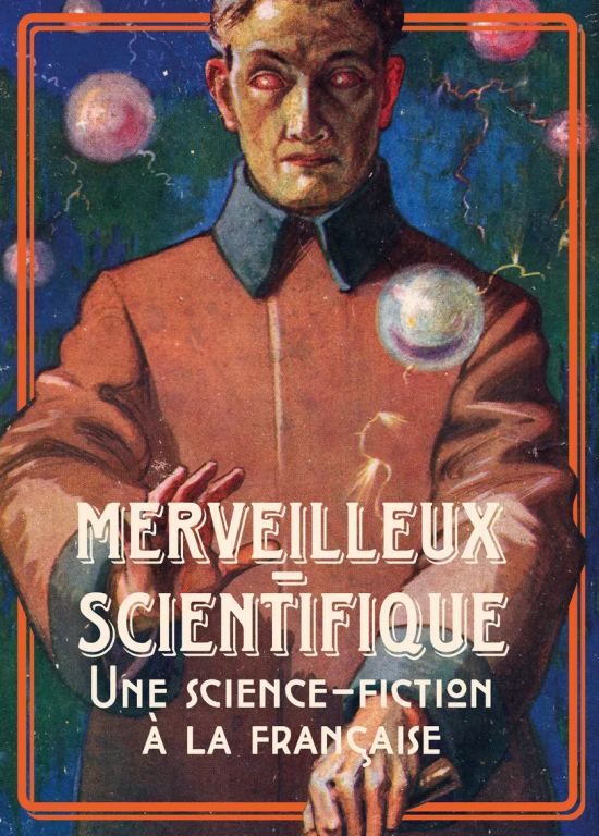 Illustration de couverture (réalisée par Louis Bailly) de L'homme truqué de Maurice Renard. Affiche de l'exposition Le merveilleux scientifique