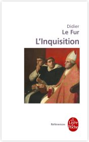 L'Inquisition, par Didier Le Fur. Éditions du Livre de Poche