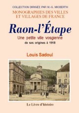 RAON-L'ÉTAPE Une petite ville vosgienne de ses origines à (...)
