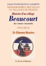BEAUCOURT Histoire d'un village. Volume II