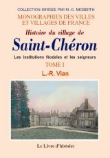 SAINT-CHÉRON (Histoire du village de) Tome I Les (...)
