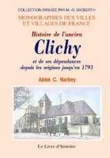 CLICHY (Histoire de l'ancien) et ses dépendances depuis (...)