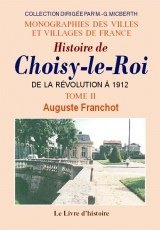 CHOISY-LE-ROI (Histoire de) Tome II. De la Révolution à (...)