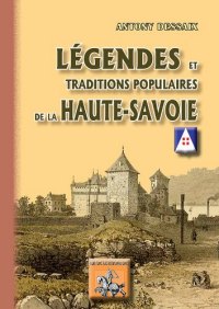 HAUTE-SAVOIE (Légendes et traditions populaires de (...)