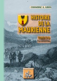 MAURIENNE (Histoire de la) Tome IV-B : le Consulat et (...)