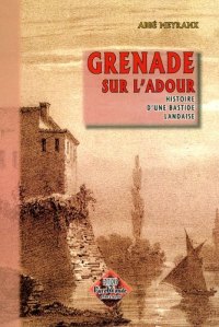 GRENADE-SUR-L'ADOUR Histoire d'une bastide landaise
