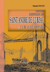SAINT-ANDRÉ-DE-CUBZAC (Petite histoire de) et (...)