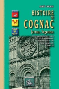 COGNAC, JARNAC, SEGONZAC (Histoire de) Tome II