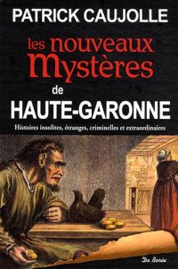 HAUTE-GARONNE (Les nouveaux mystères de)