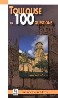 TOULOUSE en 100 questions
