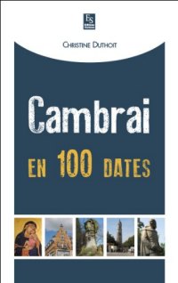 CAMBRAI en 100 dates