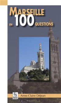 MARSEILLE en 100 questions