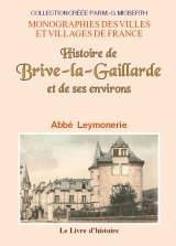 BRIVE-LA-GAILLARDE (Histoire de) et de ses environs