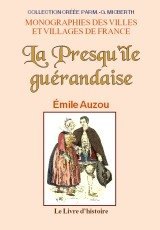 PRESQU'ÎLE GUÉRANDAISE (La) Étude géographique, historique (...)