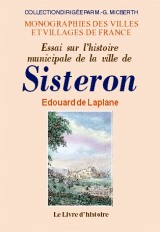 SISTERON (Essai sur l'histoire municipale de la ville (...)