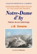 NOTRE-DAME-D'AY. Histoire de son pèlerinage
