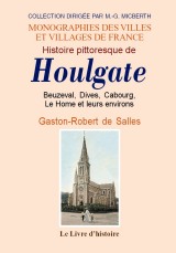 HOULGATE (Histoire pittoresque de), Beuzeval, Dives, (...)