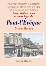 PONT-L'ÉVÊQUE (Rues, vieilles cours et vieux logis (...)