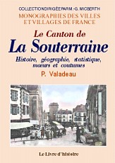 SOUTERRAINE (LA) (Le canton de). Histoire, géographie, (...)