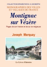MONTIGNAC-SUR-VÉZÈRE. Pages de son histoire et de sa vie (...)