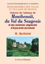 MONTBENOIT (Histoire de l'abbaye de), du Val du Saugeais (...)