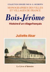 BOIS-JÉRÔME. Histoire d'un village français