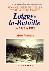 LOIGNY-LA-BATAILLE de 1870 à 1912