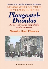 PLOUGASTEL-DAOULAS. Notice à l'usage du pèlerin et du (...)