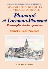 PLOUZANÉ et LOCMARIA-PLOUZANÉ. Monographie des deux (...)