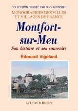 MONTFORT-SUR-MEU. Son histoire et ses souvenirs