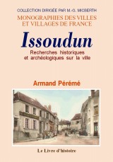 ISSOUDUN (Recherches historiques et archéologiques sur (...)