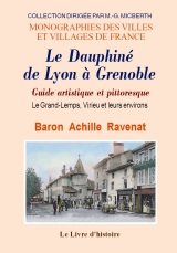 DAUPHINÉ de LYON à GRENOBLE (Le) - Guide artistique et (...)