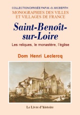 SAINT-BENOÎT-SUR-LOIRE. Les reliques, le monastère, (...)