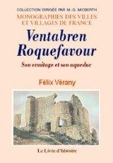 VENTABREN. Roquefavour Son ermitage et son aqueduc