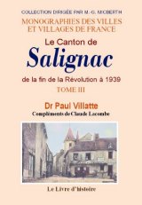 SALIGNAC (Le canton de). Tome III De la fin de la (...)