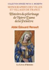 NOTRE-DAME DE LA PEINIÈRE (Histoire du pèlerinage (...)