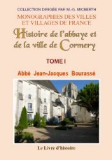 CORMERY (Histoire de l'abbaye et de la ville de). Tome (...)