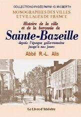 SAINTE-BAZEILLE (Histoire de la ville et de la baronnie (...)