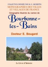 BOURBONNE-LES-BAINS (Géographie illustrée du canton (...)