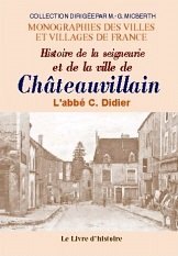 CHÂTEAUVILLAIN (Histoire de la seigneurie et de la ville (...)