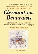 CLERMONT-EN-BEAUVAISIS Monuments, rues maisons Etude (...)