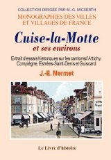 CUISE-LA-MOTTE et ses environs (Essais historiques sur (...)