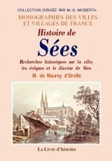SÉES (Recherches historiques sur la ville, les évêques et (...)