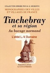 TINCHEBRAY et sa région Au bocage normand Vol. (...)