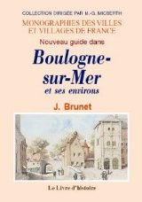 BOULOGNE-SUR-MER (Nouveau Guide dans) et ses (...)