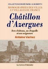 CHATILLON D'AZERGUES Son château, sa chapelle et ses (...)