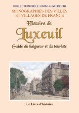 LUXEUIL (Histoire de) Guide du baigneur et du (...)